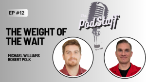 EP #12 The Weight of the Wait with Robert Polk