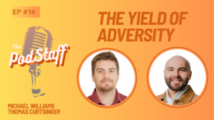 EP #14: The Yield of Adversity with Tom Curtsinger