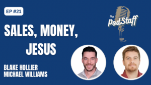 EP #21: Sales, Money, Jesus with Blake Hollier
